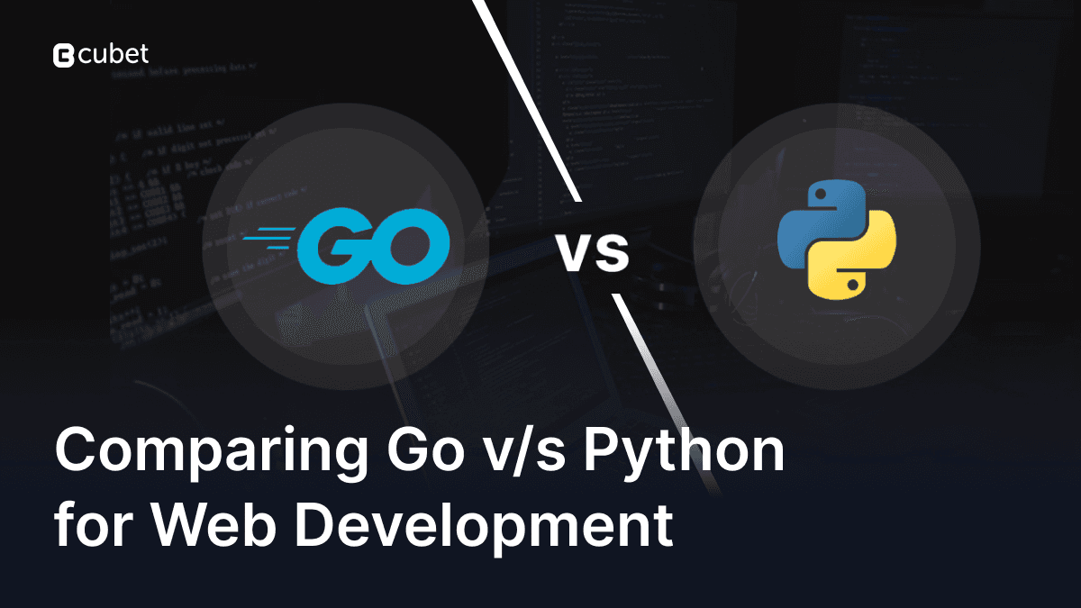 Comparing Go and Python for Web Development | Blog | Cubet